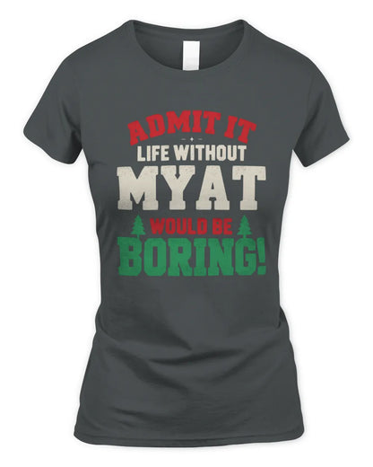 MYAT P5 TH08 Christmas T-Shirt – “Life Without NAME Would Be Boring” - Women's Standard T-Shirt - Charcoal