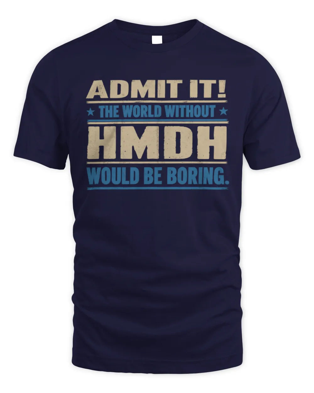 HMDH TP68-K2-968 – Personalized Funny Quote Apparel “The World Without NAME Would Be Boring” - Unisex Standard T-Shirt - Navy