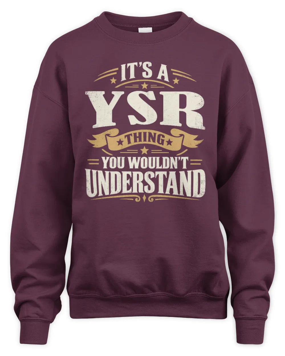 YSR P08 TH51 - Personalized “It’s a/an [NAME] Thing – You Wouldn’t Understand” Shirt - Unisex Sweatshirt - Maroon