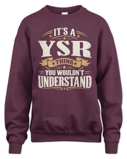 YSR P08 TH51 - Personalized “It’s a/an [NAME] Thing – You Wouldn’t Understand” Shirt - Unisex Sweatshirt - Maroon