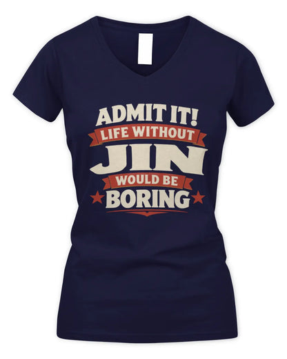 JIN P4 KT003 Personalized Funny Quote Apparel “Life Without NAME Would Be Boring” - Women's V-Neck T-Shirt - Navy