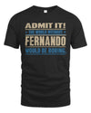 FERNANDO TP68-K2-968 – Personalized Funny Quote Apparel “The World Without NAME Would Be Boring”