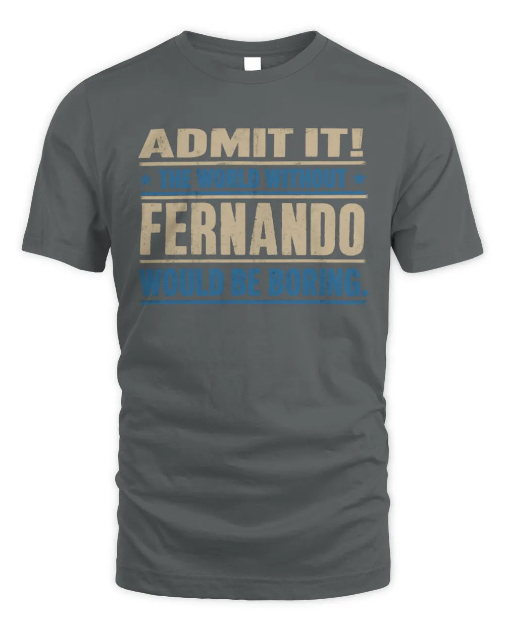 FERNANDO TP68-K2-968 – Personalized Funny Quote Apparel “The World Without NAME Would Be Boring” - Unisex Standard T-Shirt - Charcoal
