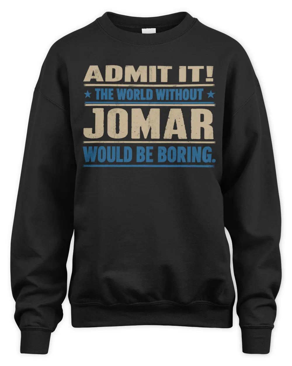 JOMAR TP68-K2-968 – Personalized Funny Quote Apparel “The World Without NAME Would Be Boring” - Unisex Sweatshirt - Black