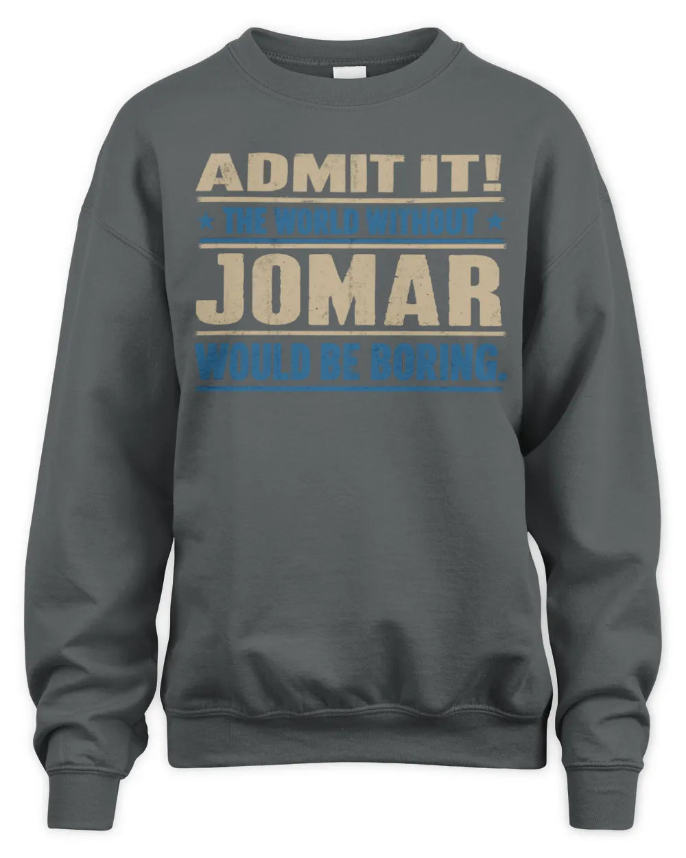 JOMAR TP68-K2-968 – Personalized Funny Quote Apparel “The World Without NAME Would Be Boring” - Unisex Sweatshirt - Charcoal