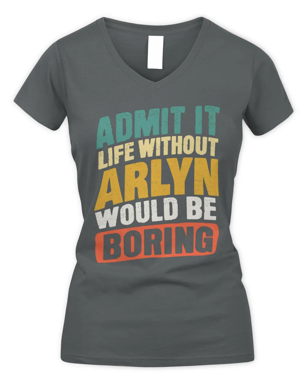 ARLYN TP88-K4-229
Personalized Funny Quote Apparel “Life Without NAME Would Be Boring” - Women's V-Neck T-Shirt - Charcoal