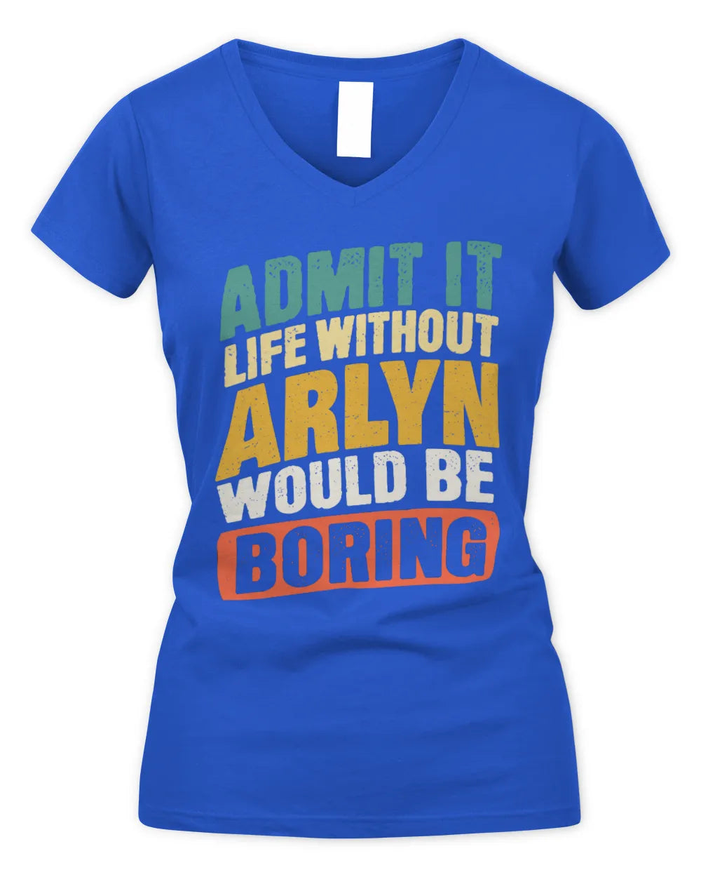 ARLYN TP88-K4-229
Personalized Funny Quote Apparel “Life Without NAME Would Be Boring” - Women's V-Neck T-Shirt - Royal