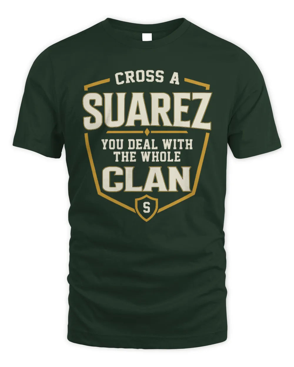 SUAREZ NT1-K008 Cross A/An NAME, You Deal With the Whole Clan | Personalized Vintage T-Shirt - Unisex Standard T-Shirt - Forest Green