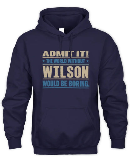 WILSON TP68-K2-968 – Personalized Funny Quote Apparel “The World Without NAME Would Be Boring” - Unisex Hoodie - Navy