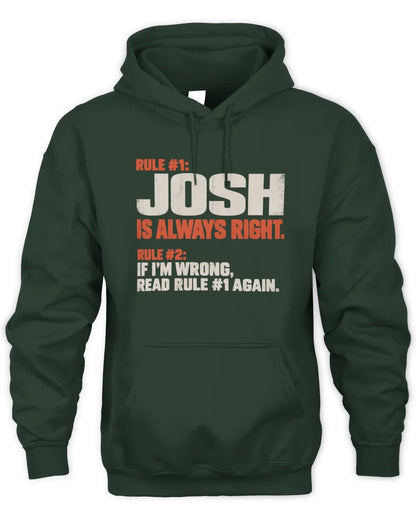 JOSH NP1-H006 - Always Right Personalized Name T-Shirt – Funny Custom Name Shirt - Unisex Hoodie - Forest Green