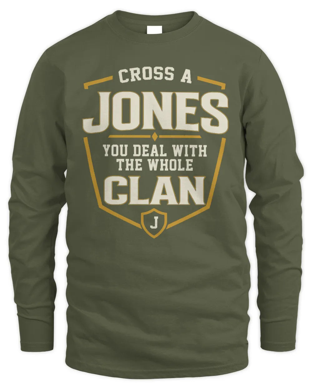 JONES NT1-K008 Cross A/An NAME, You Deal With the Whole Clan | Personalized Vintage T-Shirt - Men's Long Sleeved T-Shirt - Military Green