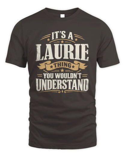 LAURIE P08 TH51 - Personalized “It’s a/an [NAME] Thing – You Wouldn’t Understand” Shirt - Unisex Standard T-Shirt - Dark Chocolate