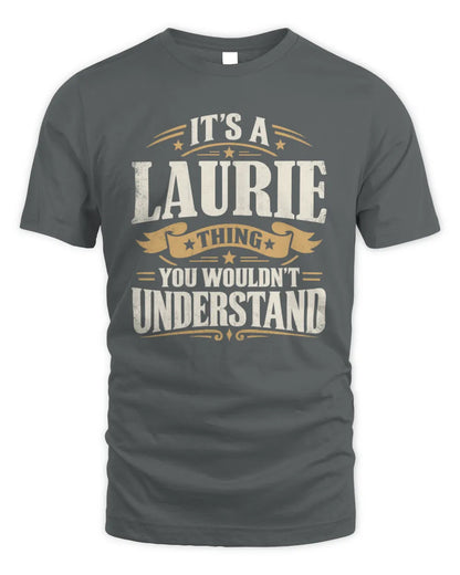 LAURIE P08 TH51 - Personalized “It’s a/an [NAME] Thing – You Wouldn’t Understand” Shirt - Unisex Standard T-Shirt - Charcoal