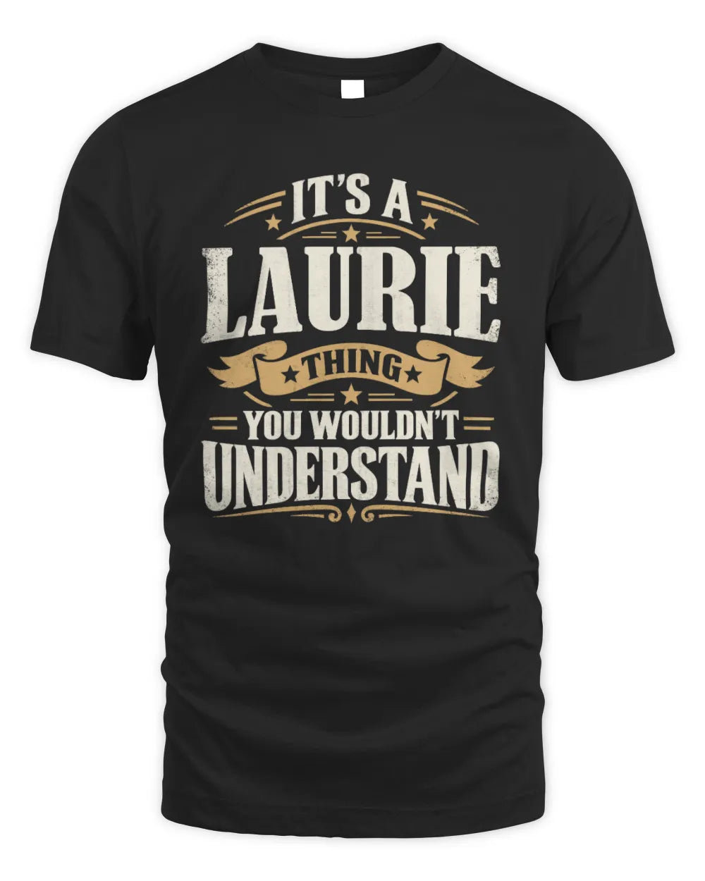 LAURIE P08 TH51 - Personalized “It’s a/an [NAME] Thing – You Wouldn’t Understand” Shirt - Unisex Standard T-Shirt - Black