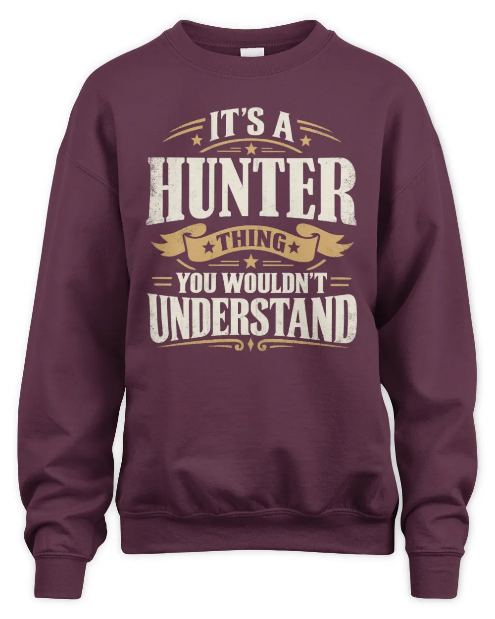 HUNTER P08 TH51 - Personalized “It’s a/an [NAME] Thing – You Wouldn’t Understand” Shirt - Unisex Sweatshirt - Maroon
