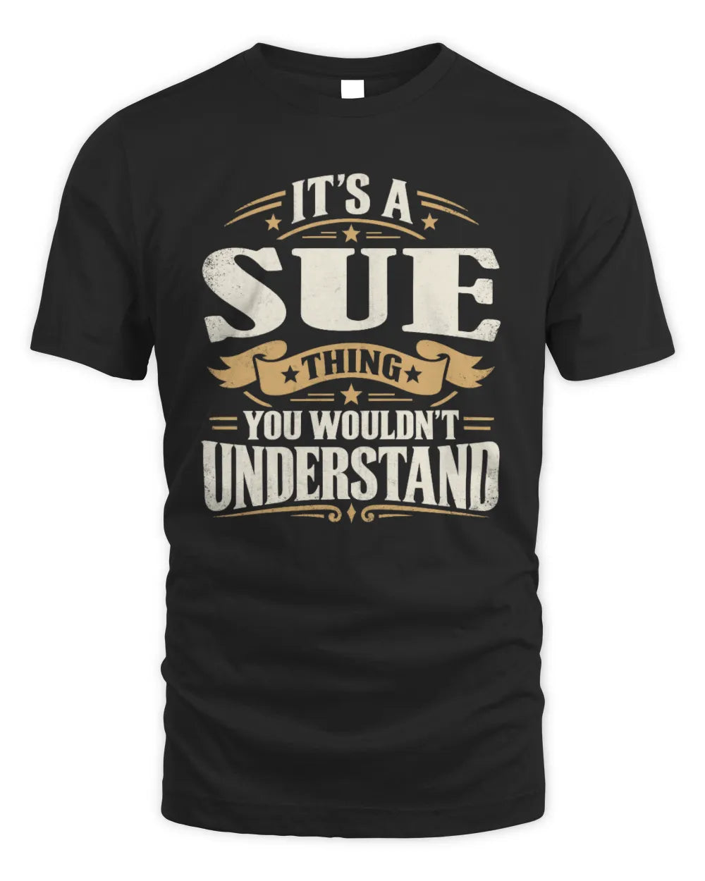 SUE P08 TH51 - Personalized “It’s a/an [NAME] Thing – You Wouldn’t Understand” Shirt - Unisex Standard T-Shirt - Black