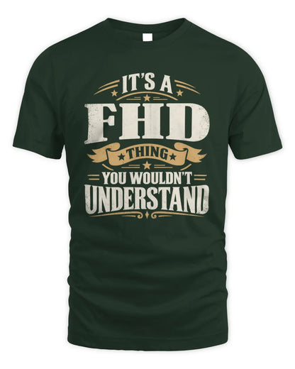 FHD P08 TH51 - Personalized “It’s a/an [NAME] Thing – You Wouldn’t Understand” Shirt - Unisex Standard T-Shirt - Forest Green