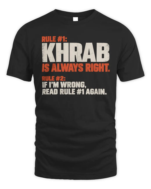 KHRAB NP1-H006 
Always Right Personalized Name T-Shirt – Funny Custom Name Shirt