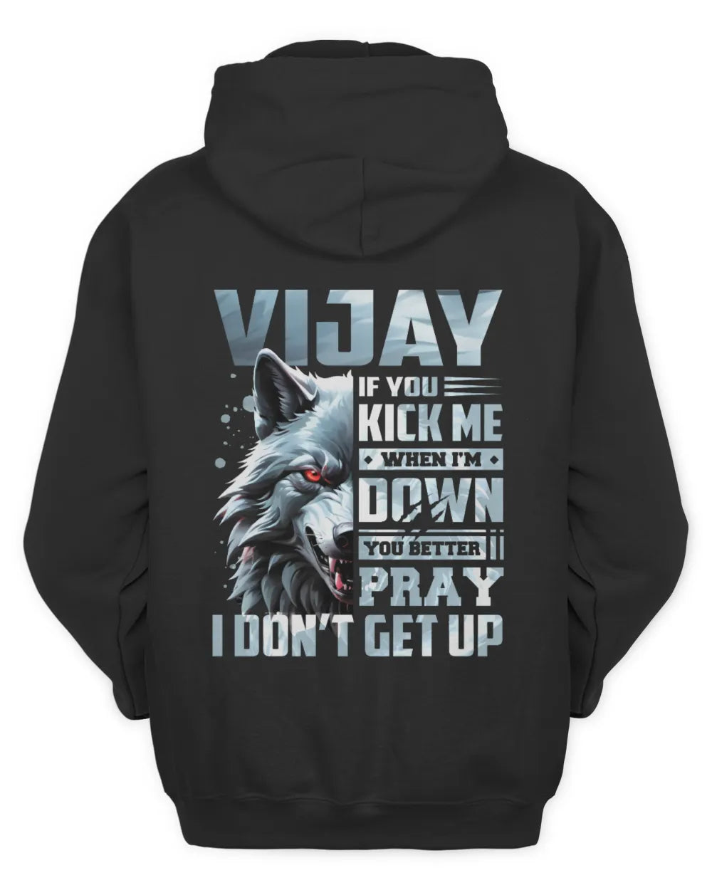 VIJAY AP62-K4-666 - Personalized Fierce Wolf Quote Apparel “If You Kick Me When I’m Down, You Better Pray I Don’t Get Up” - Unisex Hoodie - Black