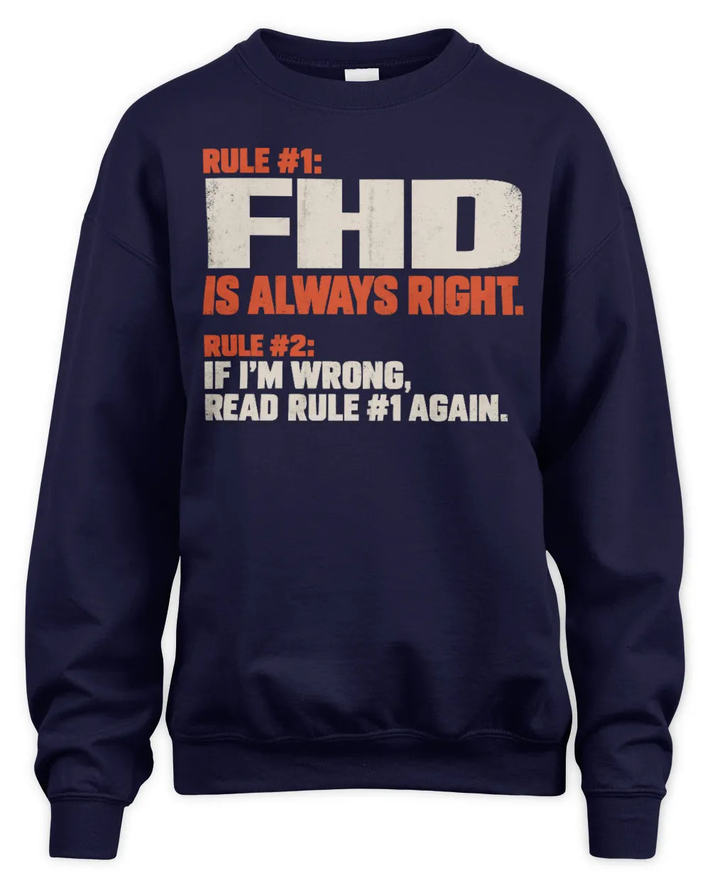 FHD NP1-H006 
Always Right Personalized Name T-Shirt – Funny Custom Name Shirt - Unisex Sweatshirt - Navy