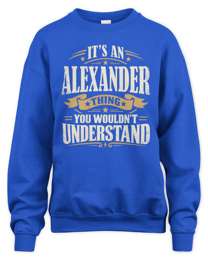 ALEXANDER P08 TH51 - Personalized “It’s a/an [NAME] Thing – You Wouldn’t Understand” Shirt - Unisex Sweatshirt - Royal
