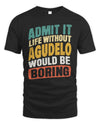 AGUDELO TP88-K4-229
Personalized Funny Quote Apparel “Life Without NAME Would Be Boring”