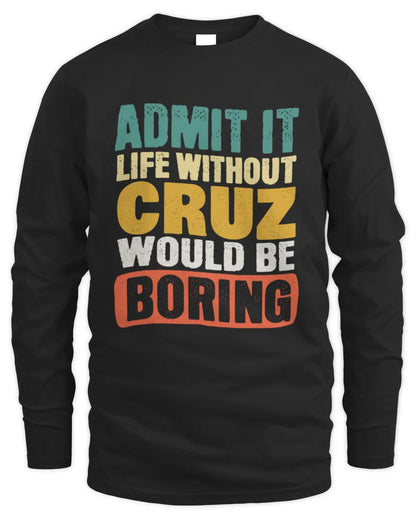 CRUZ TP86-K3-229 Personalized Funny Quote Apparel “Life Without NAME Would Be Boring” - Men's Long Sleeved T-Shirt - Black