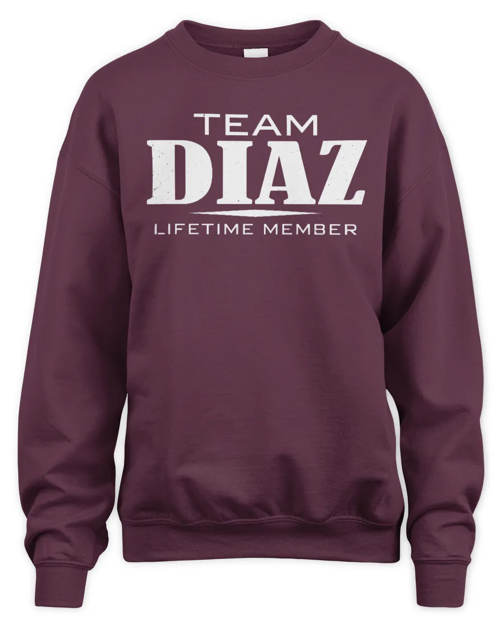 DIAZ BL62-K4-128 - Personalized “Team NAME Lifetime Member” - Unisex Sweatshirt - Maroon