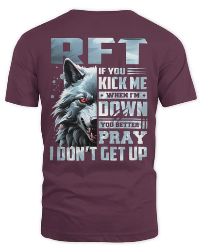 RFT AP62-K4-666 - Personalized Fierce Wolf Quote Apparel “If You Kick Me When I’m Down, You Better Pray I Don’t Get Up” - Unisex Standard T-Shirt - Maroon