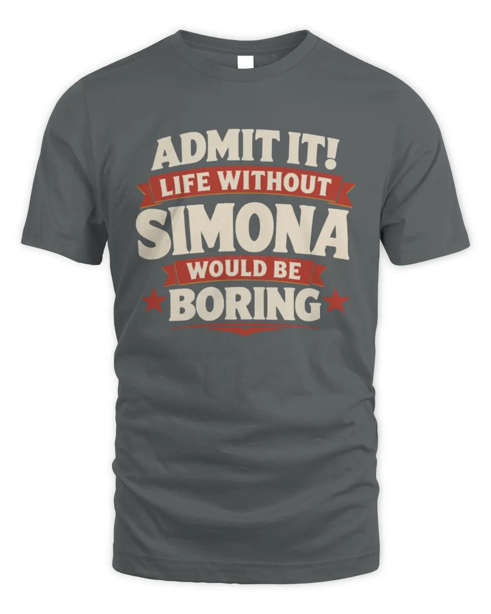 SIMONA P4 KT003 Personalized Funny Quote Apparel “Life Without NAME Would Be Boring” - Unisex Standard T-Shirt - Charcoal