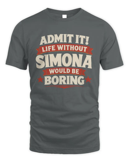 SIMONA P4 KT003 Personalized Funny Quote Apparel “Life Without NAME Would Be Boring” - Unisex Standard T-Shirt - Charcoal