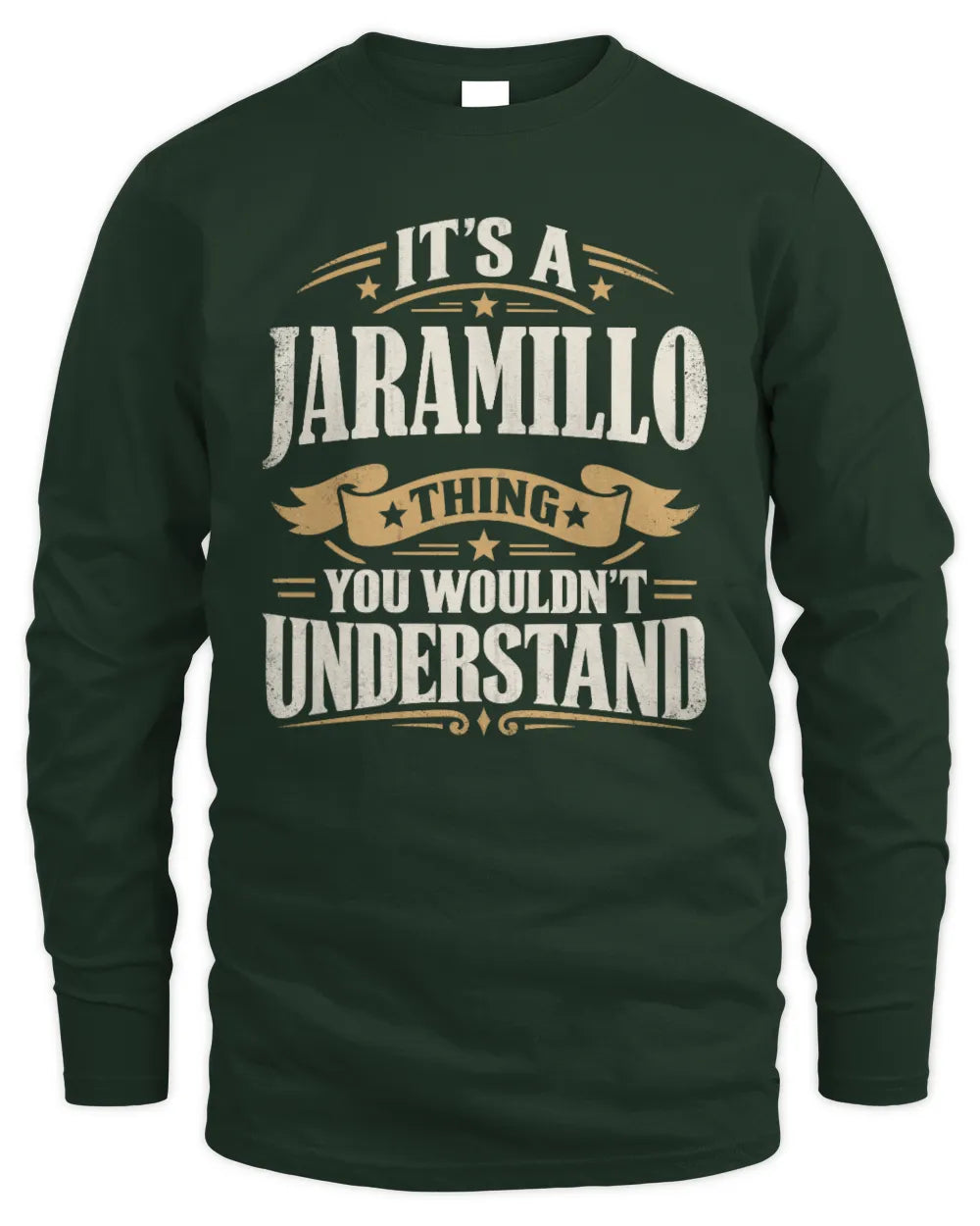JARAMILLO P08 TH51 - Personalized “It’s a/an [NAME] Thing – You Wouldn’t Understand” Shirt - Men's Long Sleeved T-Shirt - Forest Green