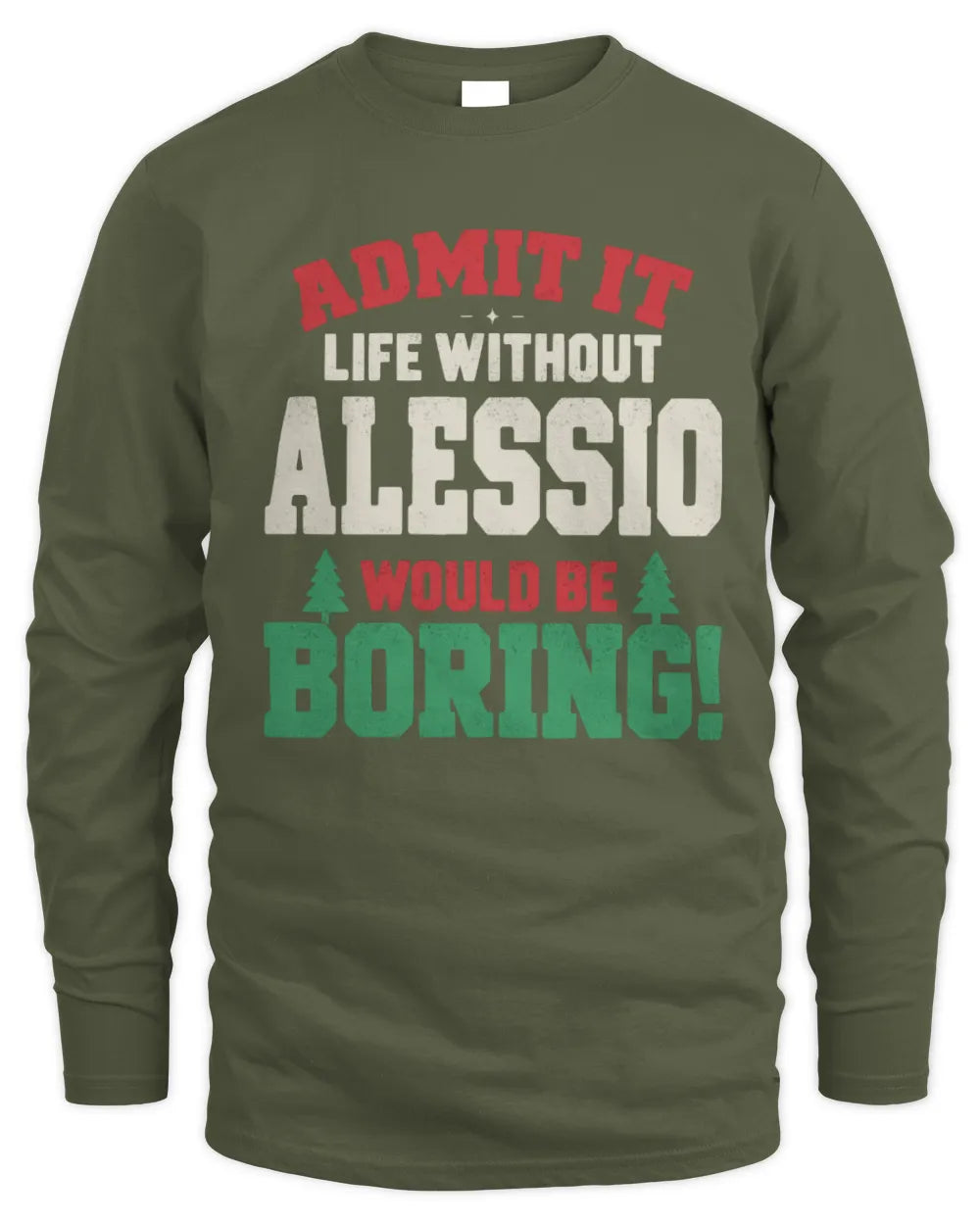 ALESSIO P5 TH08 Christmas T-Shirt – “Life Without NAME Would Be Boring” - Men's Long Sleeved T-Shirt - Military Green