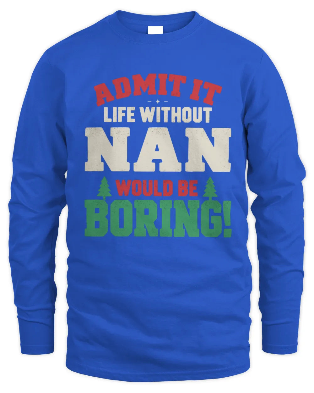 NAN P5 TH08 Christmas T-Shirt – “Life Without NAME Would Be Boring” - Men's Long Sleeved T-Shirt - Royal