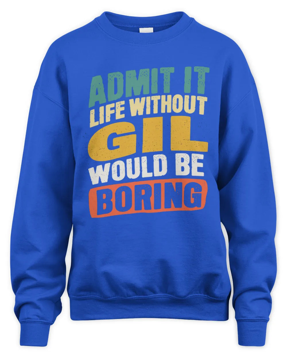 GIL TP88-K4-229
Personalized Funny Quote Apparel “Life Without NAME Would Be Boring” - Unisex Sweatshirt - Royal
