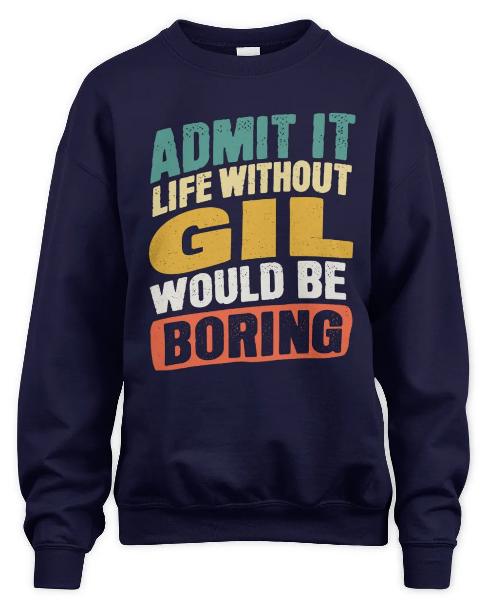 GIL TP88-K4-229
Personalized Funny Quote Apparel “Life Without NAME Would Be Boring” - Unisex Sweatshirt - Navy