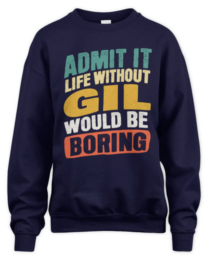 GIL TP88-K4-229
Personalized Funny Quote Apparel “Life Without NAME Would Be Boring” - Unisex Sweatshirt - Navy
