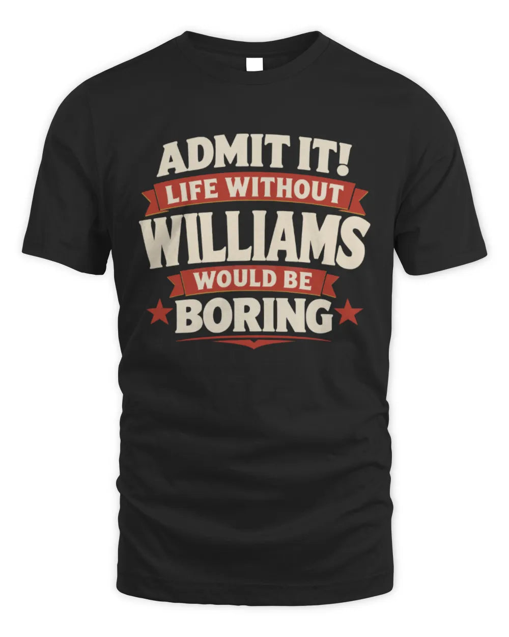 WILLIAMS P4 KT003 Personalized Funny Quote Apparel “Life Without NAME Would Be Boring” - Unisex Standard T-Shirt - Black