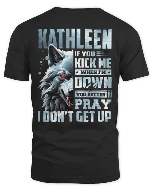 KATHLEEN AP62-K4-666 - Personalized Fierce Wolf Quote Apparel “If You Kick Me When I’m Down, You Better Pray I Don’t Get Up”