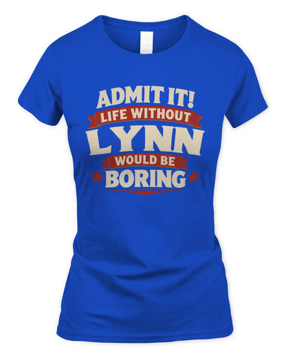 LYNN P4 KT003 Personalized Funny Quote Apparel “Life Without NAME Would Be Boring” - Women's Standard T-Shirt - Royal