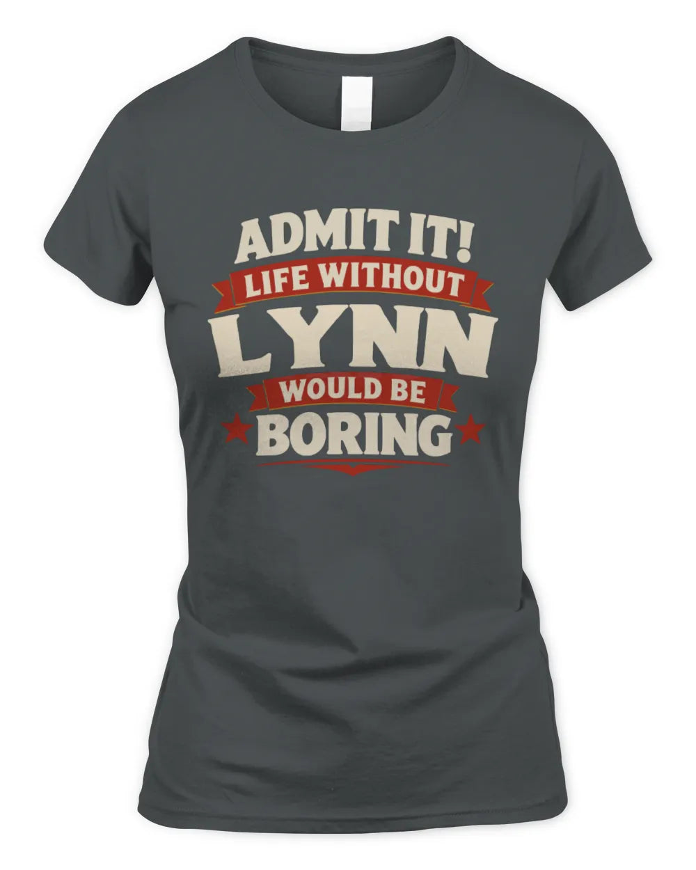 LYNN P4 KT003 Personalized Funny Quote Apparel “Life Without NAME Would Be Boring” - Women's Standard T-Shirt - Charcoal
