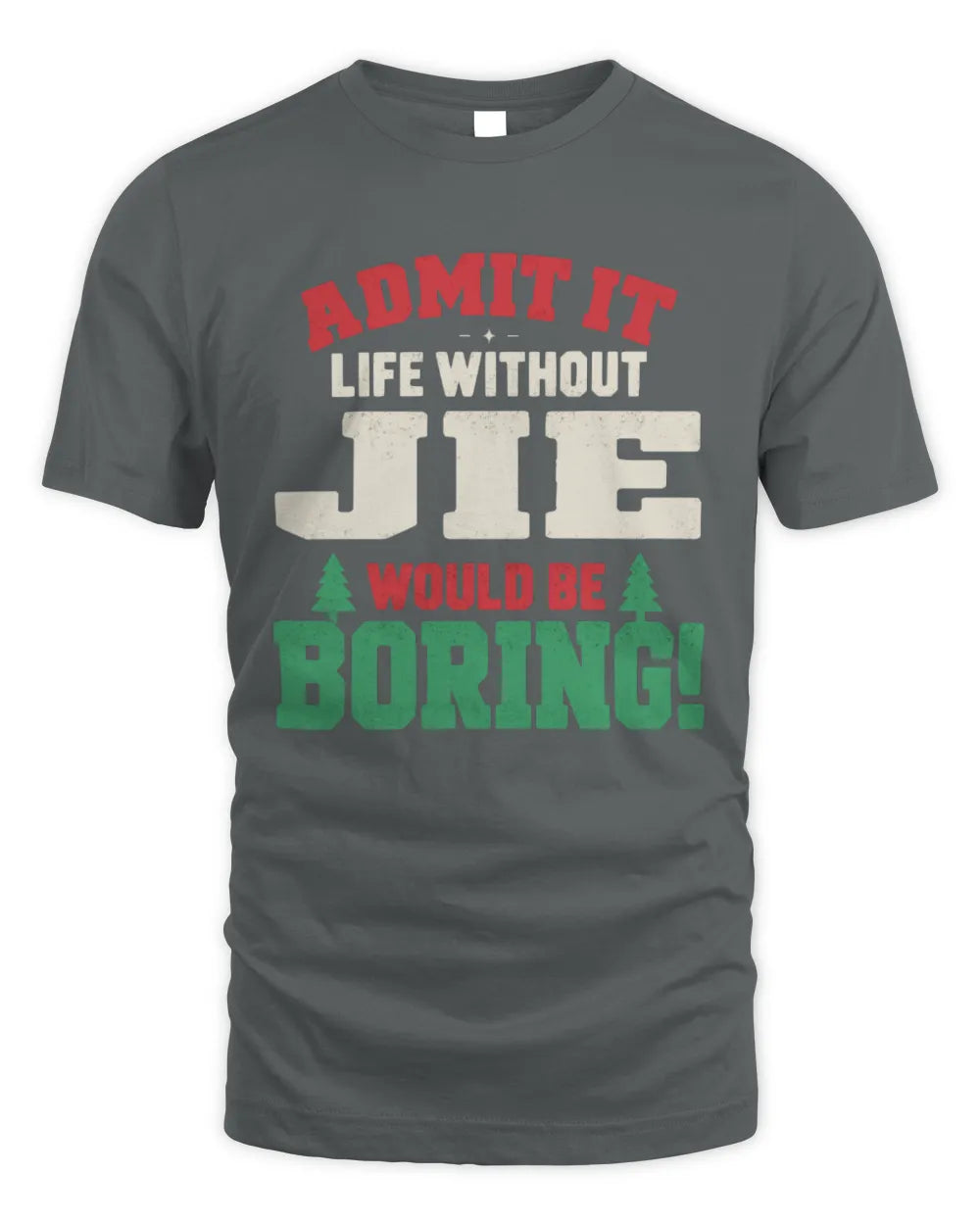 JIE P5 TH08 Christmas T-Shirt – “Life Without NAME Would Be Boring” - Unisex Standard T-Shirt - Charcoal