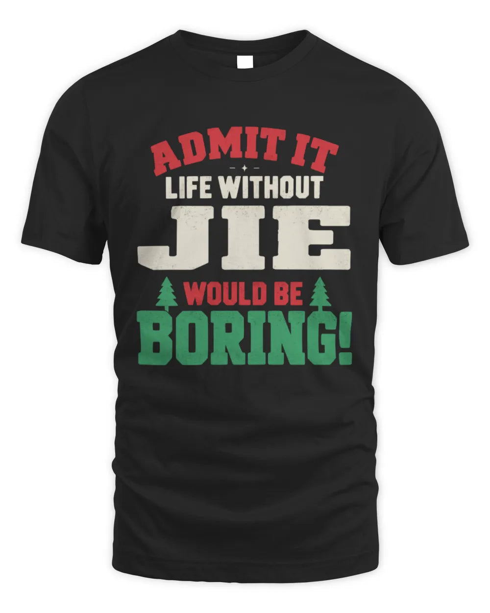 JIE P5 TH08 Christmas T-Shirt – “Life Without NAME Would Be Boring” - Unisex Standard T-Shirt - Black