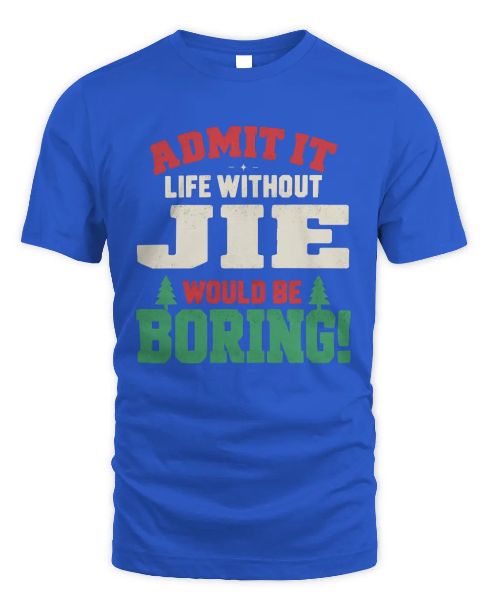JIE P5 TH08 Christmas T-Shirt – “Life Without NAME Would Be Boring” - Unisex Standard T-Shirt - Royal
