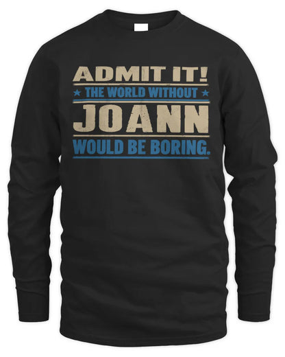 JOANN TP68-K2-968 – Personalized Funny Quote Apparel “The World Without NAME Would Be Boring” - Men's Long Sleeved T-Shirt - Black