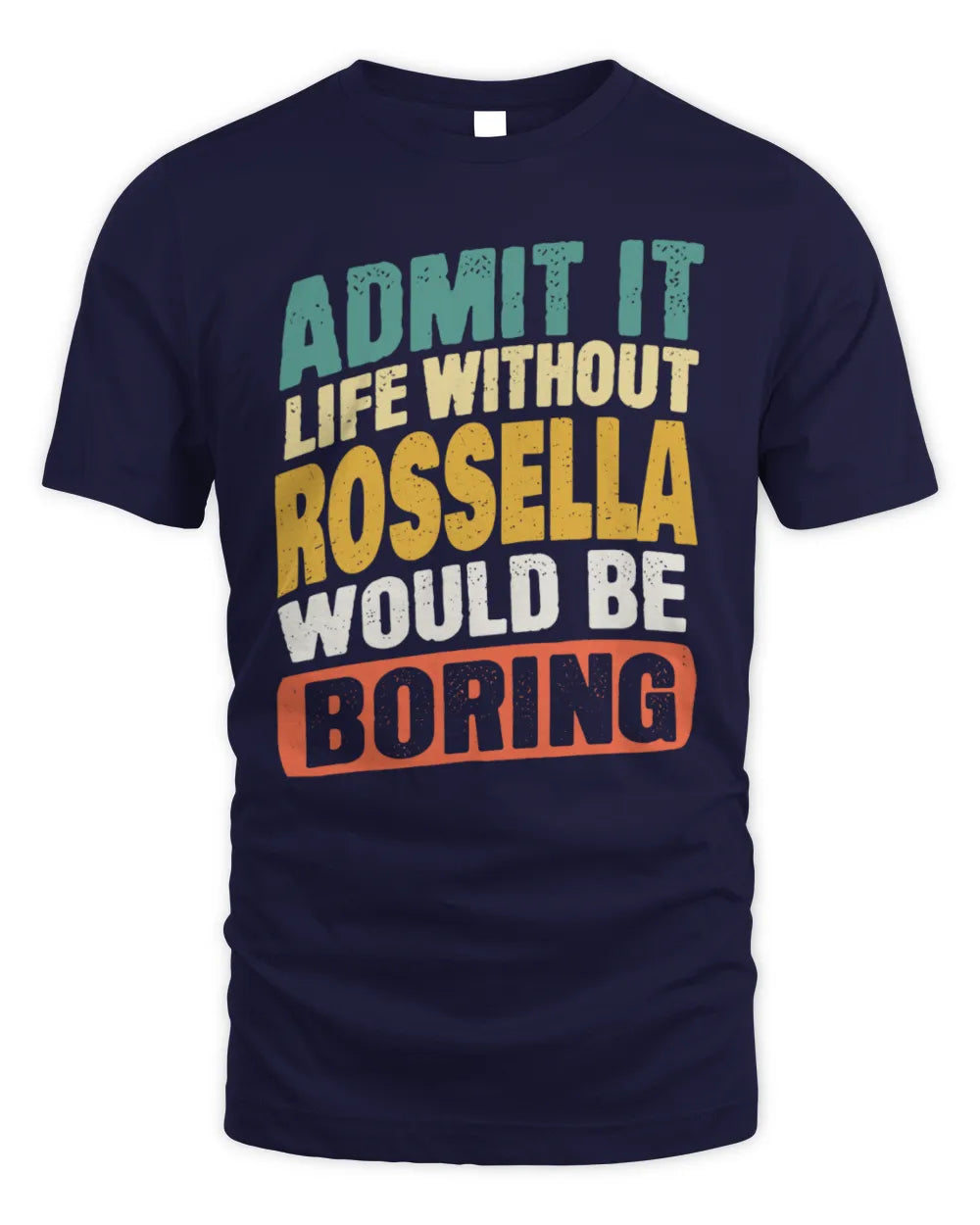 ROSSELLA TP88-K4-229
Personalized Funny Quote Apparel “Life Without NAME Would Be Boring” - Unisex Standard T-Shirt - Navy