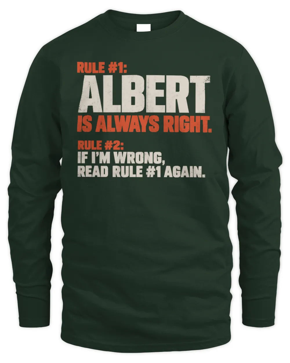 ALBERT NP1-H006 - Always Right Personalized Name T-Shirt – Funny Custom Name Shirt - Men's Long Sleeved T-Shirt - Forest Green