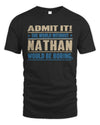 NATHAN TP68-K2-968 – Personalized Funny Quote Apparel “The World Without NAME Would Be Boring”