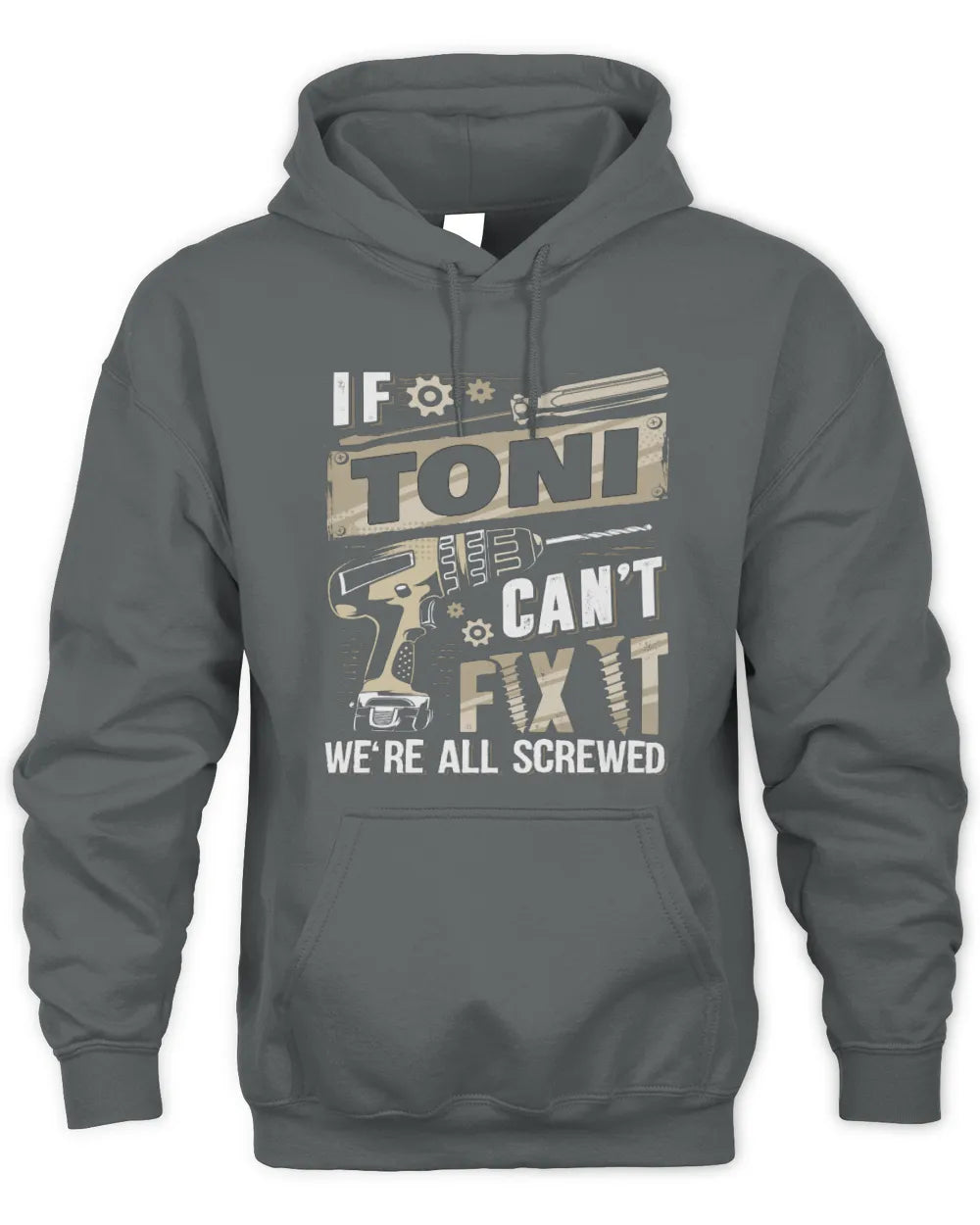 TONI TX03 P02 - Personalized Handyman Mechanic Shirt “If NAME Can’t Fix It, We’re All Screwed” - Unisex Hoodie - Charcoal