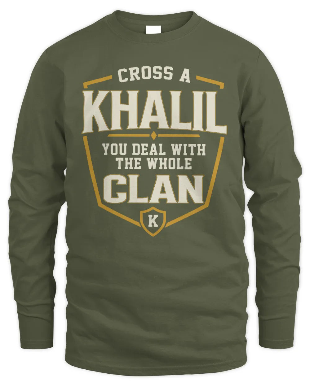 KHALIL NT1-K008 Cross A/An NAME, You Deal With the Whole Clan | Personalized Vintage T-Shirt - Men's Long Sleeved T-Shirt - Military Green